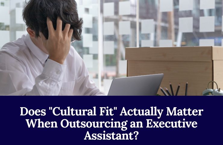 Does %22 Cultural Fit%22 Actually Matter When Outsourcing An Executive Assistant