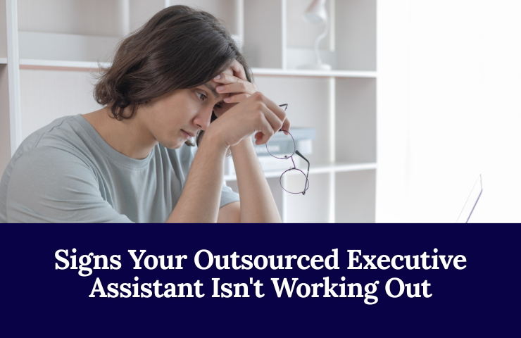 Signs Your Outsourced Executive Assistant Isn’t Working Out