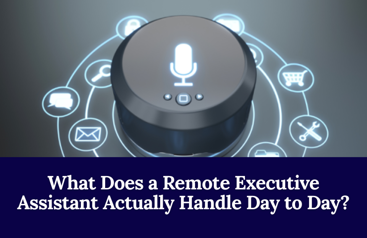 What Does A Remote Executive Assistant Actually Handle Day To Day