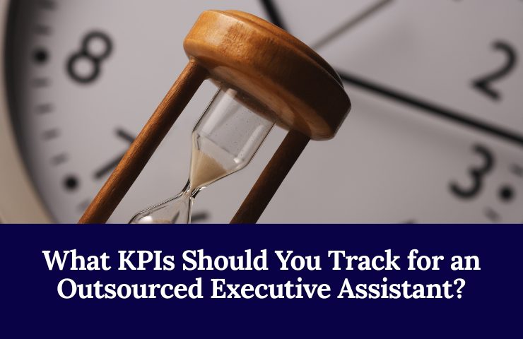 What KPIs Should You Track For An Outsourced Executive Assistant