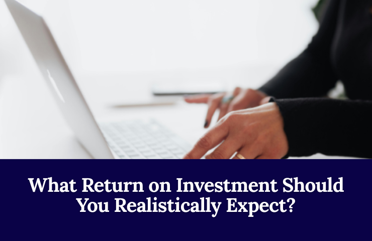 What Return On Investment Should You Realistically Expect