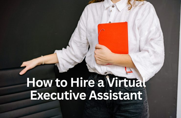 How To Hire A Virtual Executive Assistant