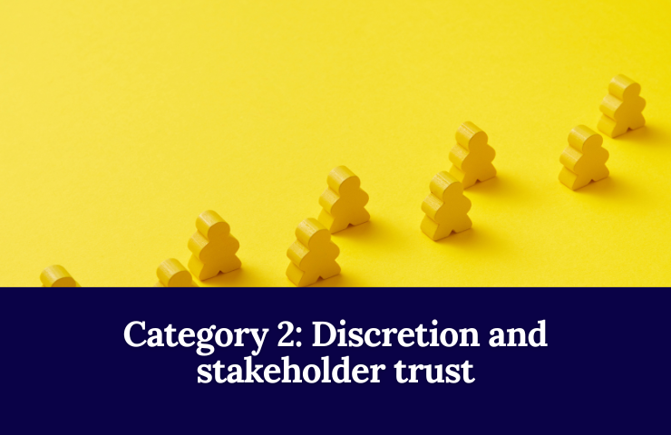 Category 2: Discretion And Stakeholder Trust