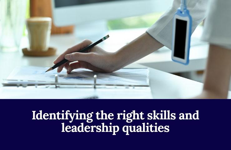 Identifying The Right Skills And Leadership Qualities