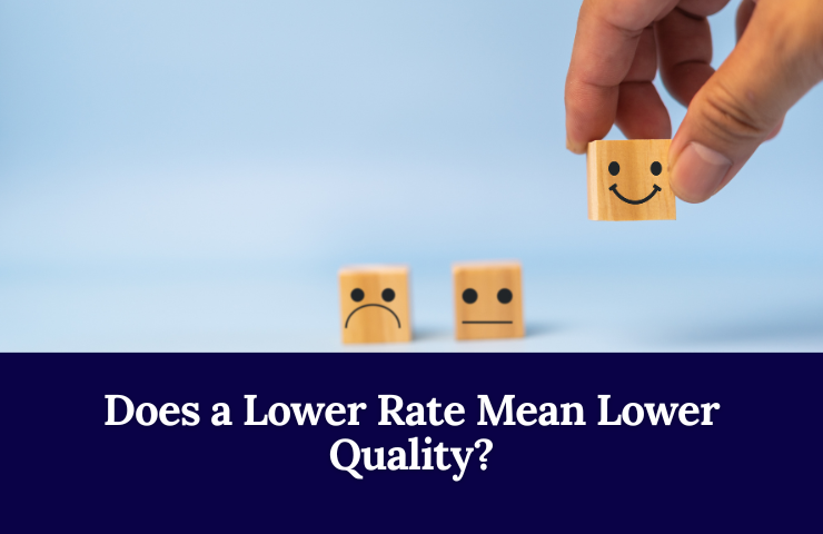 Does A Lower Rate Mean Lower Quality