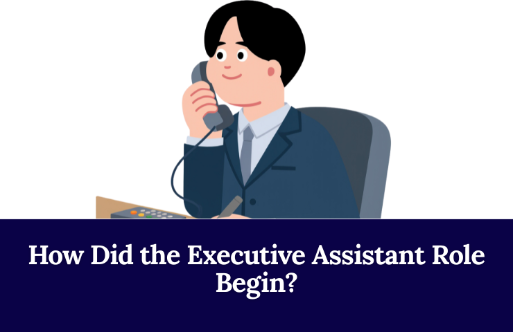 How Did The Executive Assistant Role Begin
