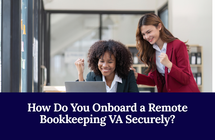 How Do You Onboard A Remote Bookkeeping VA Securely