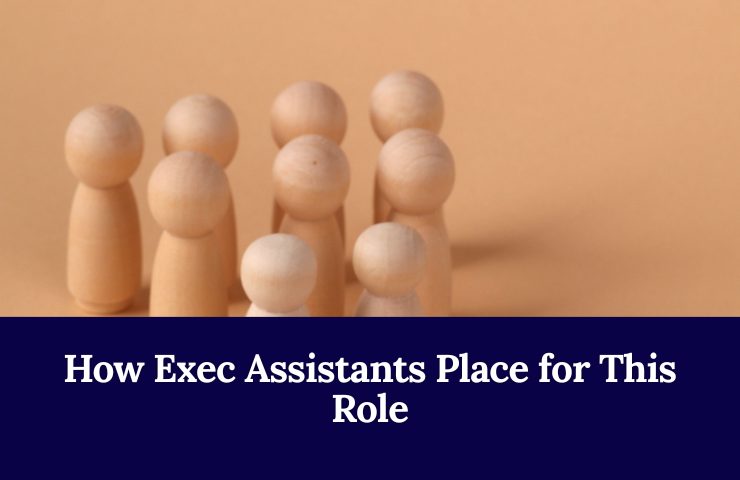 How Exec Assistants Place For This Role