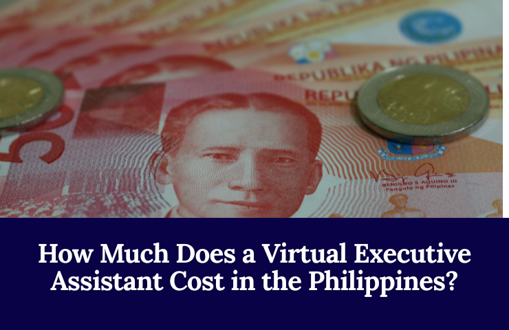 How Much Does A Virtual Executive Assistant Cost In The Philippines