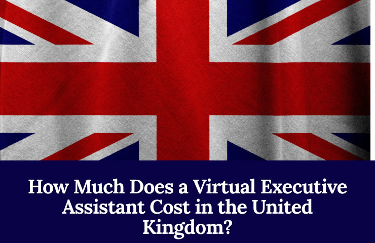 How Much Does A Virtual Executive Assistant Cost In The United Kingdom