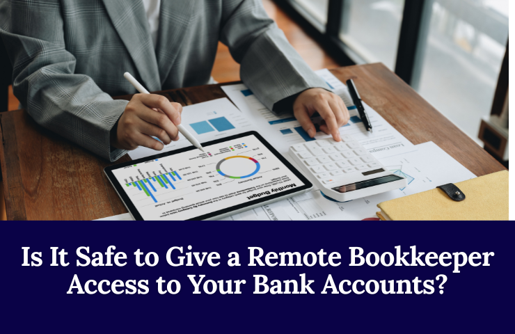 Is It Safe To Give A Remote Bookkeeper Access To Your Bank Accounts