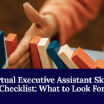 Virtual Executive Assistant Skills Checklist: What To Look For
