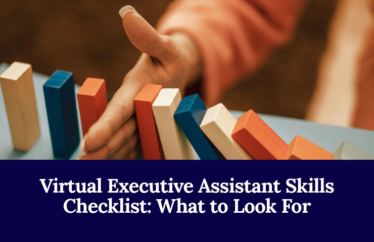 Virtual Executive Assistant Skills Checklist: What To Look For