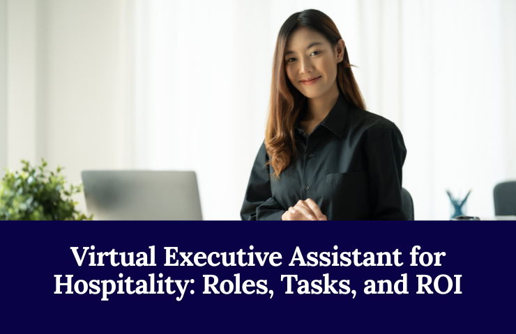 Virtual Executive Assistant For Hospitality: Roles, Tasks, And ROI