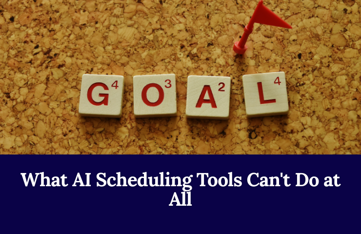 What AI Scheduling Tools Can’t Do At All