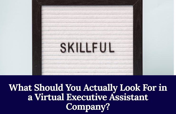 What Should You Actually Look For In A Virtual Executive Assistant Company