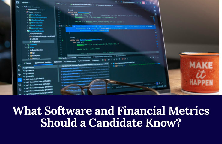 What Software And Financial Metrics Should A Candidate Know