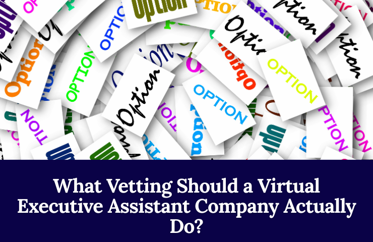 What Vetting Should A Virtual Executive Assistant Company Actually Do