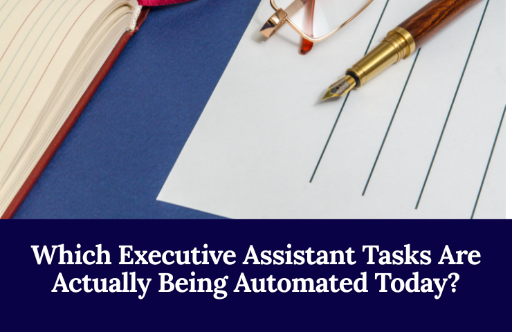 Which Executive Assistant Tasks Are Actually Being Automated Today