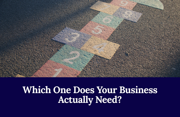 Which One Does Your Business Actually Need
