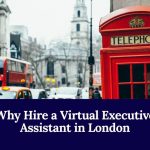 Why Hire A Virtual Executive Assistant In London