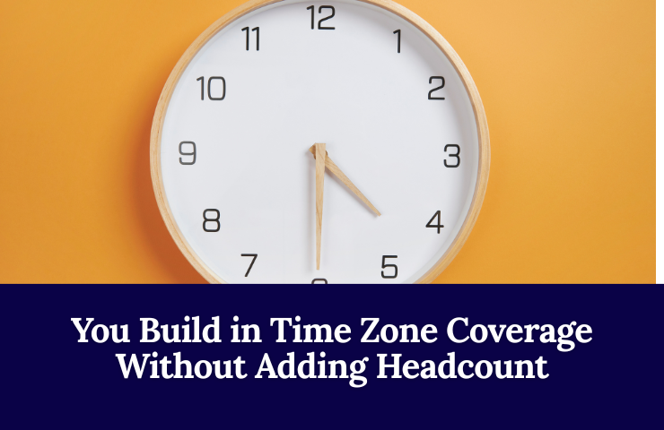 You Build In Time Zone Coverage Without Adding Headcount