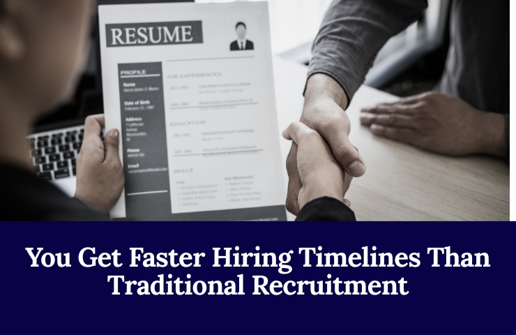 You Get Faster Hiring Timelines Than Traditional Recruitment