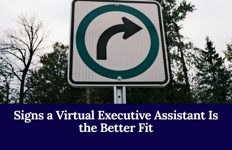Signs A Virtual Executive Assistant Is The Better Fit
