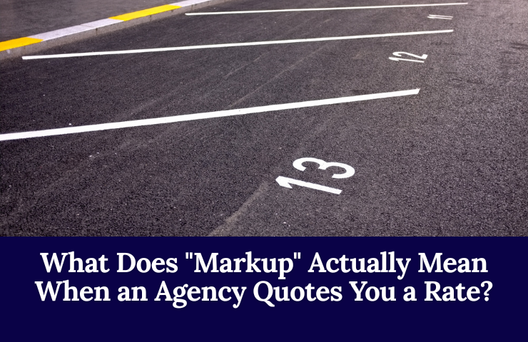 What Does %22 Markup%22 Actually Mean When An Agency Quotes You A Rate