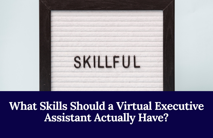 What Skills Should A Virtual Executive Assistant Actually Have