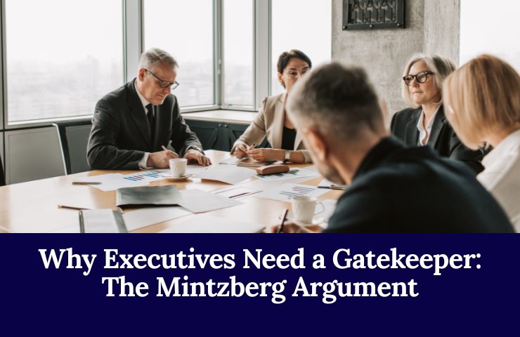 Why Executives Need A Gatekeeper: The Mintzberg Argument