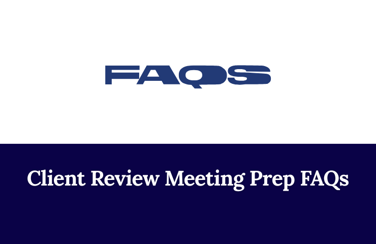 Client Review Meeting Prep FAQs