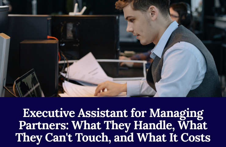 Executive Assistant For Managing Partners: What They Handle, What They Can’t Touch, And What It Costs