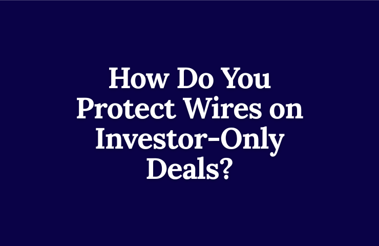 How Do You Protect Wires on Investor-Only Deals?