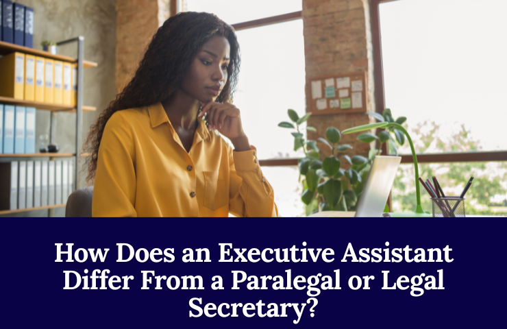 How Does An Executive Assistant Differ From A Paralegal Or Legal Secretary