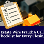 Real Estate Wire Fraud: A Callback Checklist For Every Closing