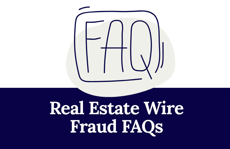 Real Estate Wire Fraud FAQs