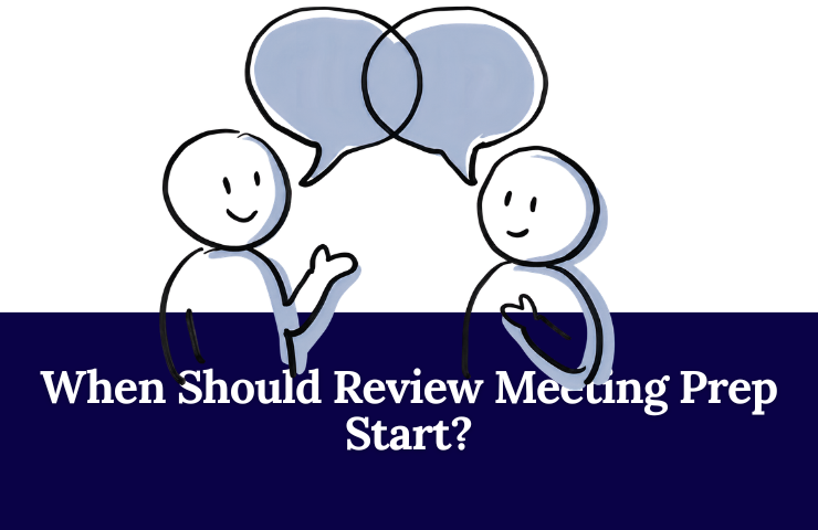When Should Review Meeting Prep Start